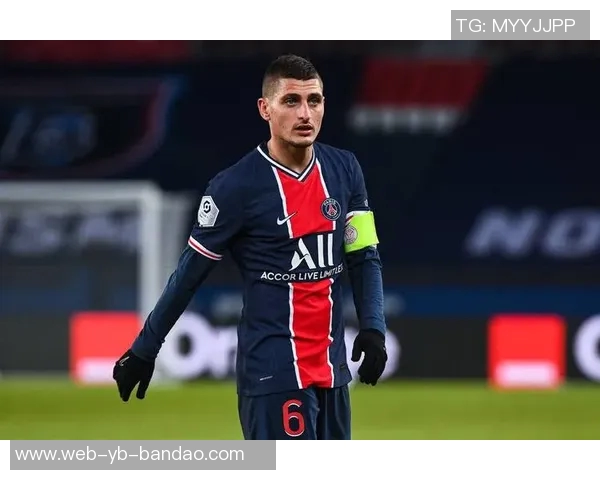 莱昂纳多建议维拉蒂离开巴黎寻求更大挑战11年效力难以实现